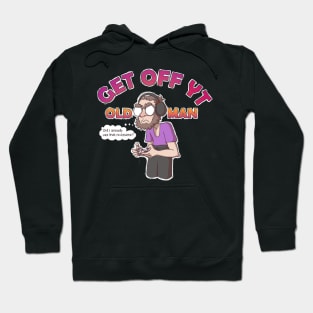 Get Off YT Old Man Hoodie